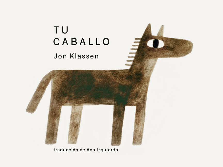 Tu Caballo: (Un Libro de Cartón Con Ilustraciones Minimalistas Que Explora La Imaginación, La Amistad Y El Compañerismo Para Niños de 2 a 5 Años) -- Jon Klassen, Board Book
