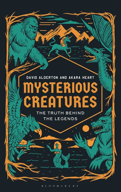 Mysterious Creatures: The Truth Behind the Legends -- David Alderton, Hardcover