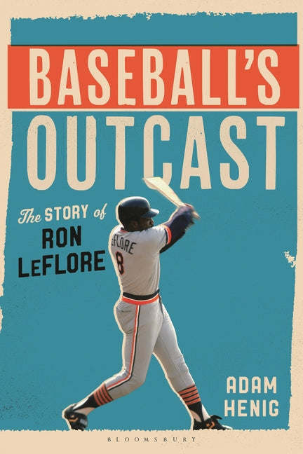 Baseball's Outcast: The Story of Ron Leflore -- Adam Henig, Hardcover
