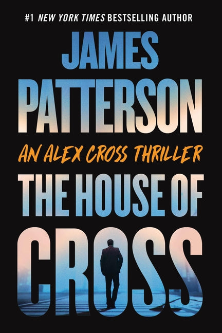 The House of Cross: An Alex Cross Thriller -- James Patterson, Paperback