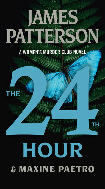 The 24th Hour: A Women's Murder Club Thriller -- James Patterson, Mass Market Paperbound