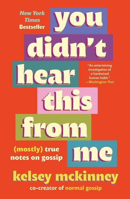 You Didn't Hear This from Me: (Mostly) True Notes on Gossip -- Kelsey McKinney, Paperback