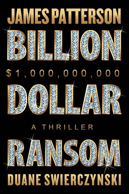 Billion-Dollar Ransom: A Thriller -- James Patterson, Paperback
