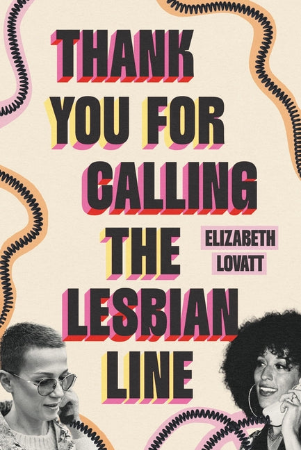 Thank You for Calling the Lesbian Line -- Elizabeth Lovatt, Hardcover