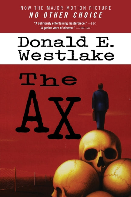 No Other Choice: Previously published as The Ax -- Donald E. Westlake, Paperback