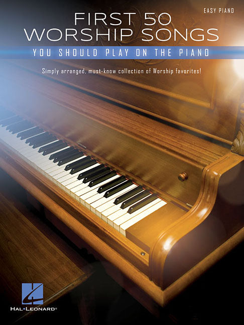 First 50 Worship Songs You Should Play on Piano Easy Piano Sheet Music for Beginners Christian Praise and Worship Songbook Contemporary and Traditiona -- Hal Leonard Corp, Paperback