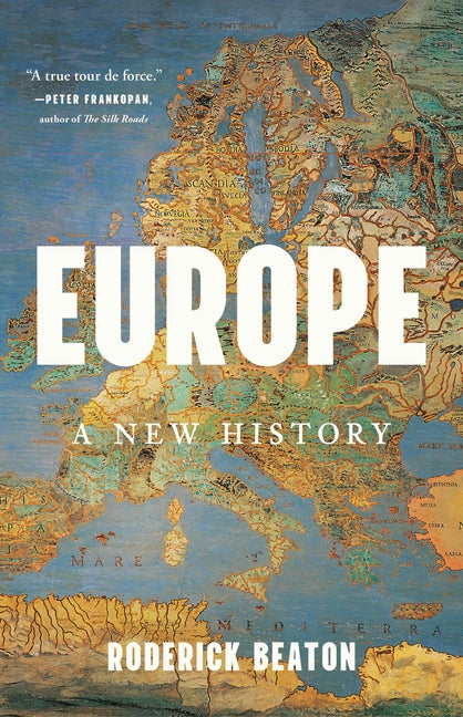 Europe: A New History -- Roderick Beaton, Hardcover