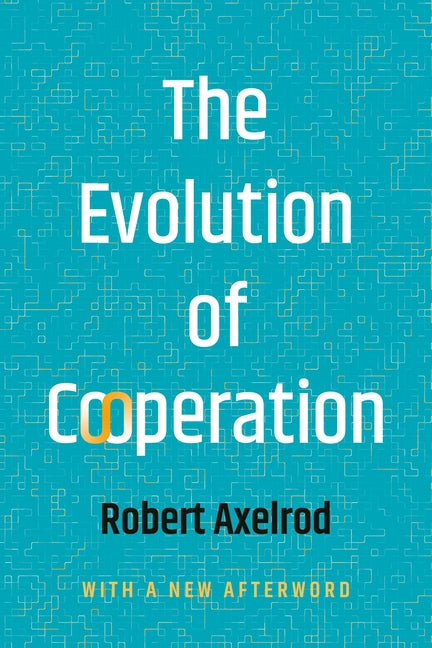 The Evolution of Cooperation -- Robert Axelrod, Paperback