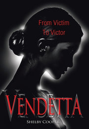 Vendetta: From Victim to Victor by Cooper, Shelby