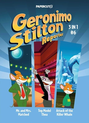 Geronimo Stilton Reporter 3 in 1 Vol. 6 -- Geronimo Stilton, Paperback