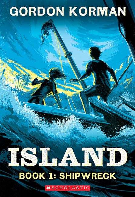 Shipwreck (Island Trilogy, Book 1): Volume 1 -- Gordon Korman, Paperback