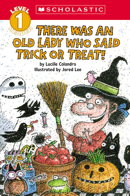 There Was an Old Lady Who Said Trick or Treat! (Scholastic Reader, Level 1) -- Lucille Colandro, Paperback