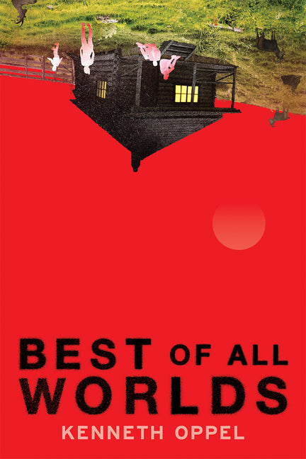 Best of All Worlds -- Kenneth Oppel, Hardcover