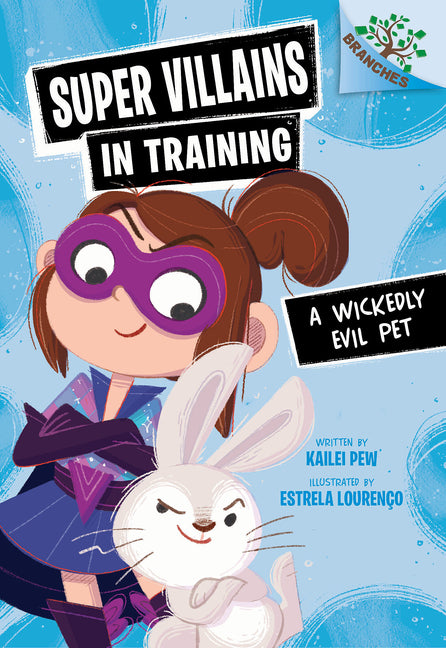 A Wickedly Evil Pet: A Branches Book (Super Villains in Training #2) -- Kailei Pew, Library Binding