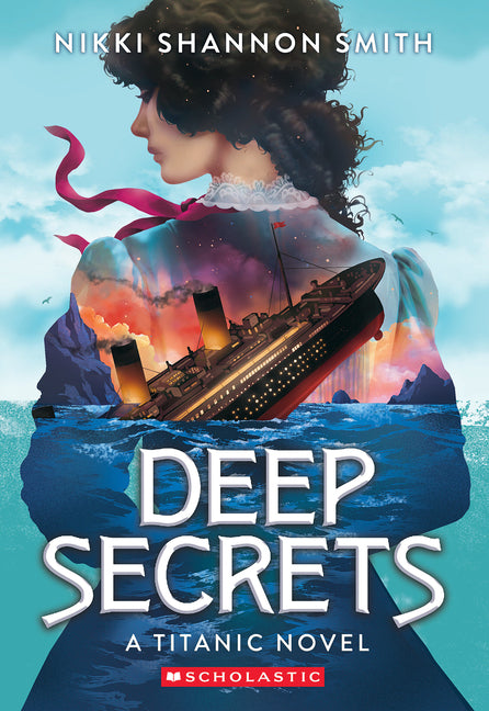 Deep Secrets (a Titanic Novel) -- Nikki Shannon Smith, Paperback