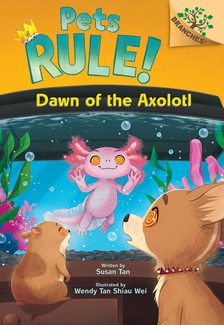 Dawn of the Axolotl: A Branches Book (Pets Rule! #9) -- Susan Tan, Library Binding