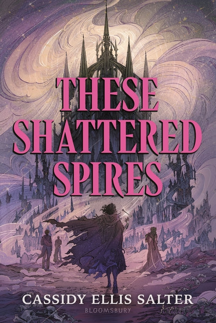 These Shattered Spires -- Cassidy Ellis Salter, Hardcover