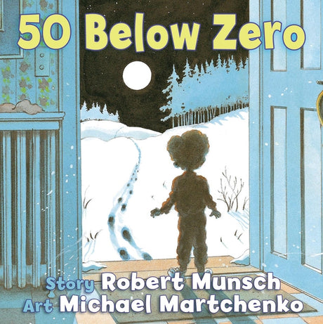 50 Below Zero -- Robert Munsch, Hardcover