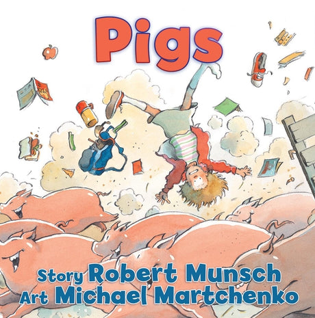 Pigs -- Robert Munsch, Hardcover