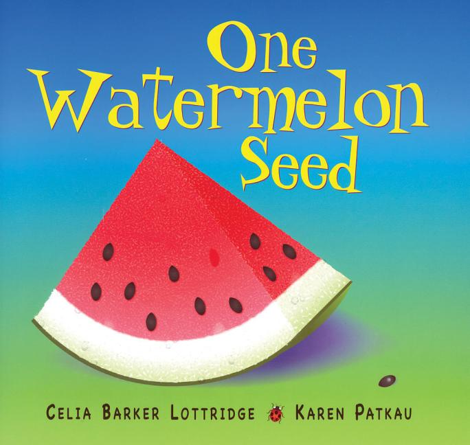 One Watermelon Seed -- Celia Lottridge, Paperback
