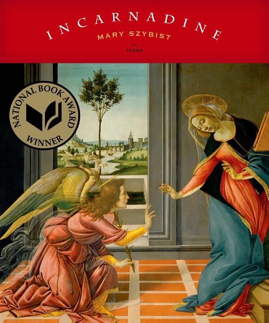 Incarnadine -- Mary Szybist, Paperback