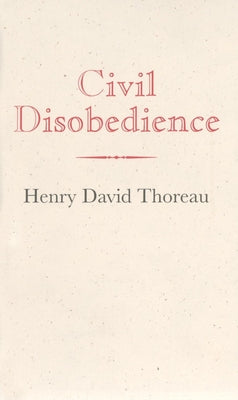 Civil Disobedience -- Henry David Thoreau, Hardcover