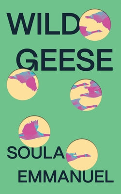 Wild Geese -- Soula Emmanuel, Hardcover
