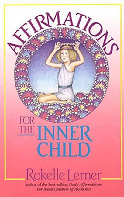 Affirmations for the Inner Child -- Rokelle Lerner, Paperback