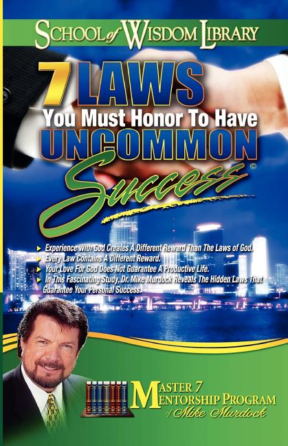 7 Laws You Must Honor to Have Uncommon Success -- Mike Murdoch, Paperback