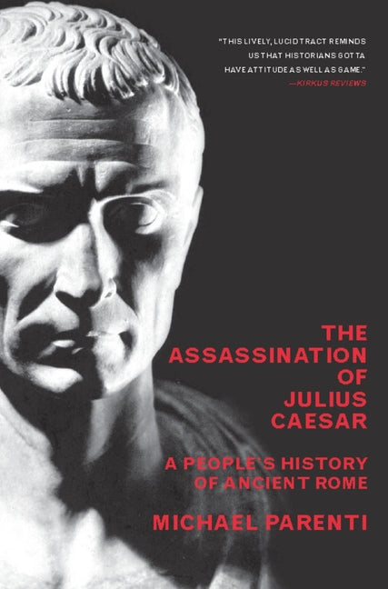 The Assassination of Julius Caesar: A People's History of Ancient Rome -- Michael Parenti, Paperback