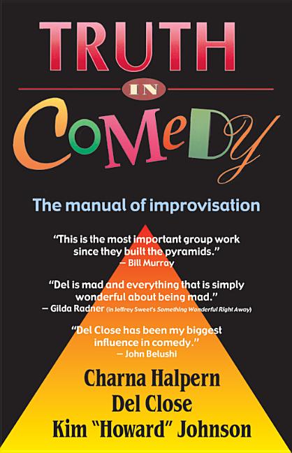 Truth in Comedy -- Charna Halpern, Paperback