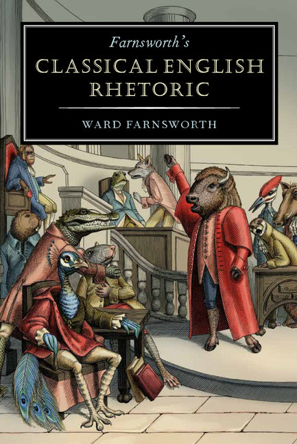 Farnsworth's Classical English Rhetoric -- Ward Farnsworth, Hardcover