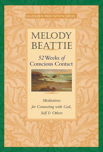 52 Weeks of Conscious Contact: Meditations for Connecting with God, Self, and Others -- Melody Beattie, Paperback