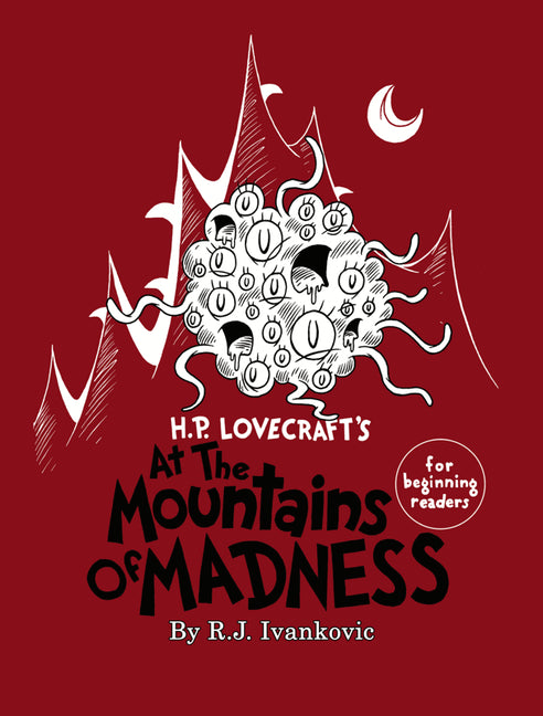 H.P. Lovecraft's the Mounatins of Madness for Beginning Readers -- R. J. Ivankovic, Paperback