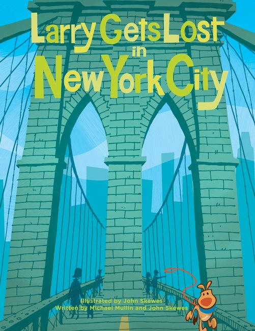 Larry Gets Lost in New York City: (Nyc Books for Kids) -- John Skewes, Hardcover