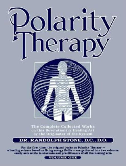 Polarity Therapy 1 -- Randolph Stone, Paperback