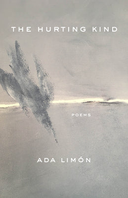 The Hurting Kind: Poems -- Ada Limón, Paperback