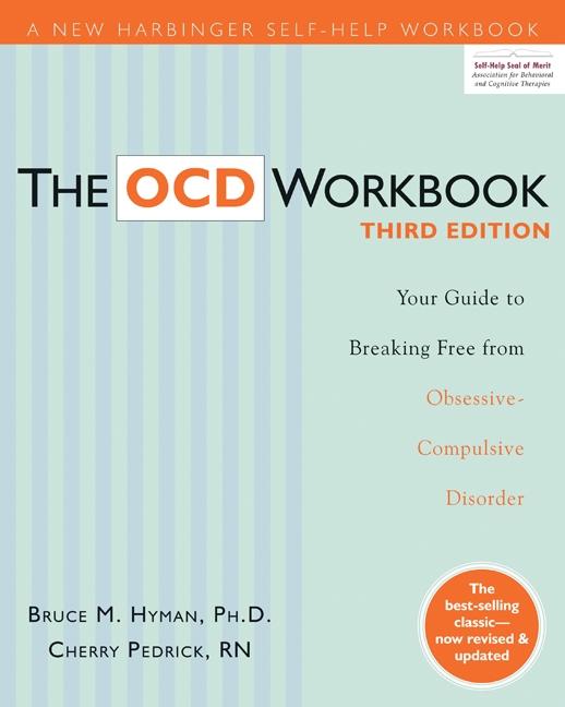The Ocd Workbook: Your Guide to Breaking Free from Obsessive-Compulsive Disorder -- Bruce M. Hyman, Paperback