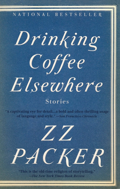 Drinking Coffee Elsewhere -- Zz Packer, Paperback