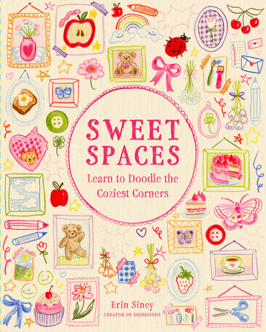 Sweet Spaces: Learn to Doodle the Coziest Corners -- Erin Siney, Paperback