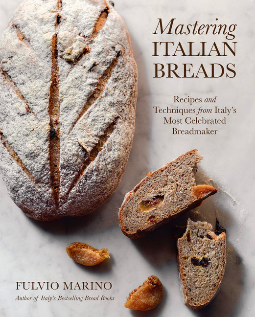Mastering Italian Breads: Recipes and Techniques from Italy's Most Celebrated Breadmaker -- Fulvio Marino, Hardcover