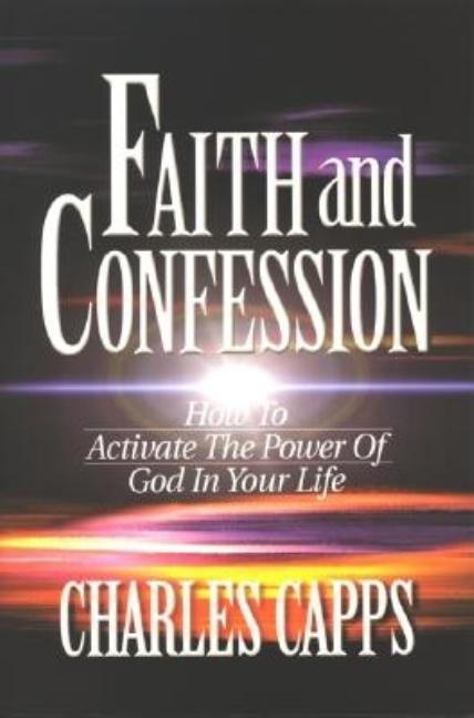 Faith & Confession -- Charles Capps, Paperback