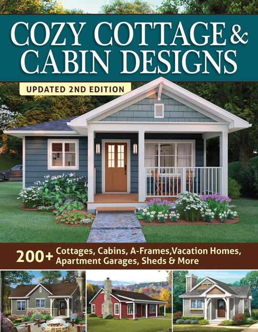 Cozy Cottage & Cabin Designs, Updated 2nd Edition: 200+ Cottages, Cabins, A-Frames, Vacation Homes, Apartment Garages, Sheds & More -- Design America Inc, Paperback