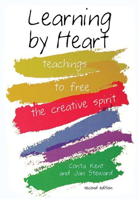 Learning by Heart: Teachings to Free the Creative Spirit -- Corita Kent, Paperback