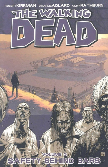 Walking Dead Volume 3: Safety Behind Bars -- Robert Kirkman, Paperback