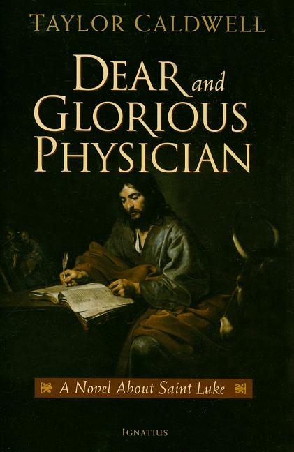 Dear and Glorious Physician: A Novel about Saint Luke -- Taylor Caldwell, Paperback