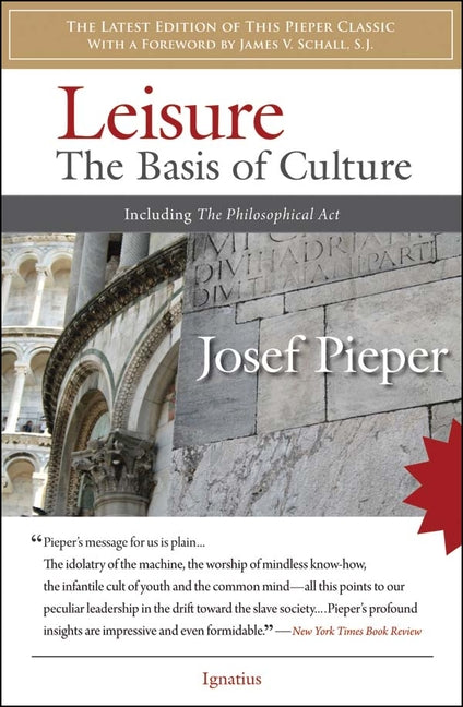 Leisure: The Basis of Culture: Including the Philosophical ACT -- Josef Pieper, Paperback