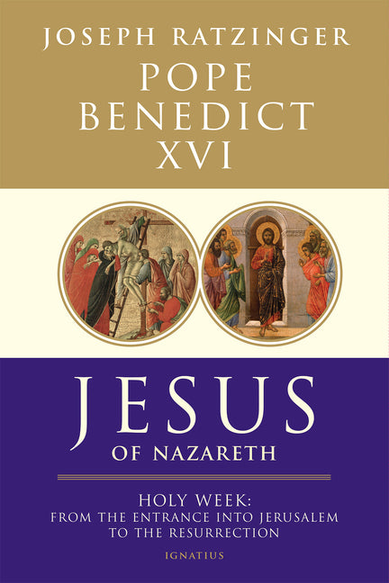 Jesus of Nazareth: Holy Week: From the Entrance Into Jerusalem to the Resurrection Volume 2 -- Pope Benedict XVI, Paperback