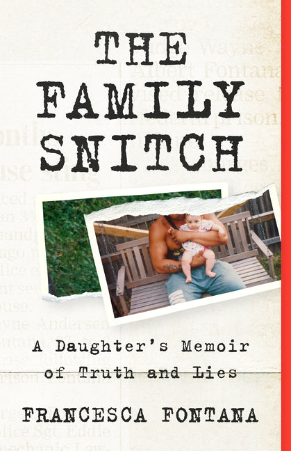 The Family Snitch: A Daughter's Memoir of Truth and Lies -- Francesca Fontana, Paperback