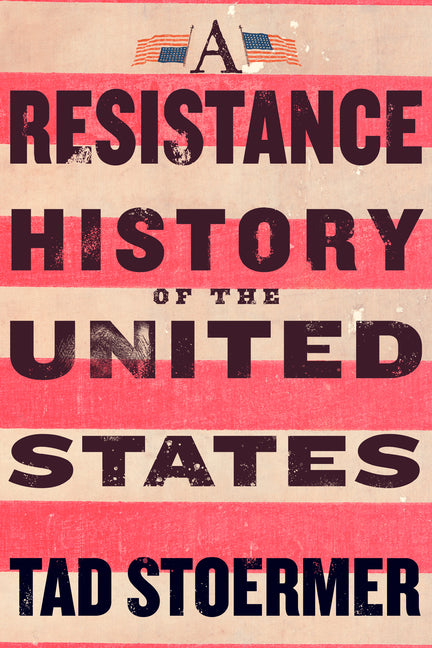 A Resistance History of the United States -- Tad Stoermer, Paperback